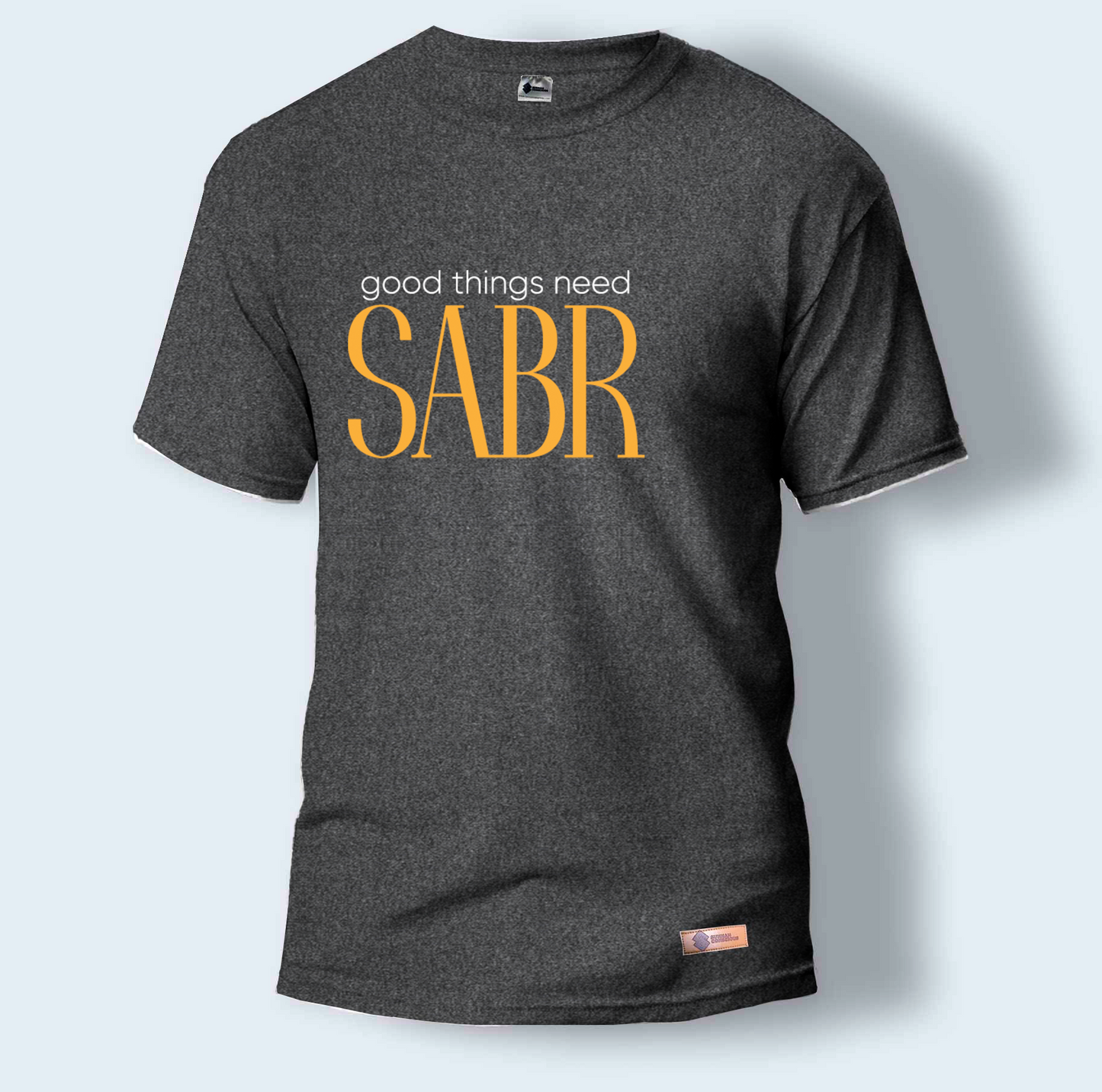 Good Things need Sabr | Round Neck T-Shirt for Men
