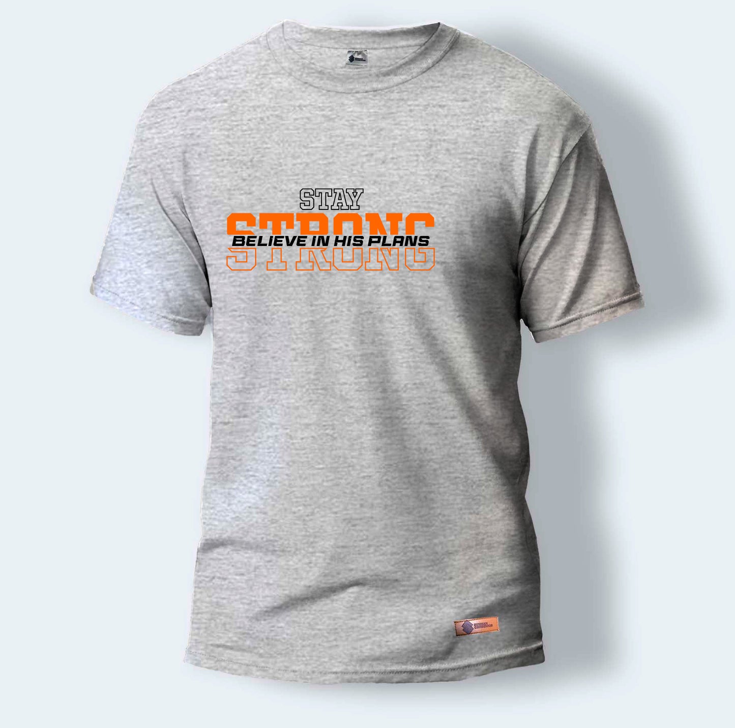 Stay Strong Believe in his Plans | Round Neck T-Shirt for Men