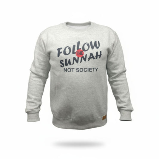 Follow the Sunnah Not Society | Sweatshirt | Pre Winter Sale