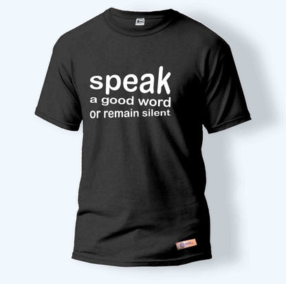 Speak Good or Remain Silent | Round Neck T-Shirt for Men