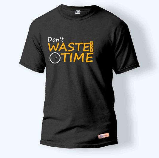 Don't Waste your time | Round Neck T-Shirt for Men