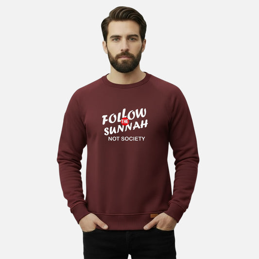 Follow The Sunnah Not Society | Sweatshirts