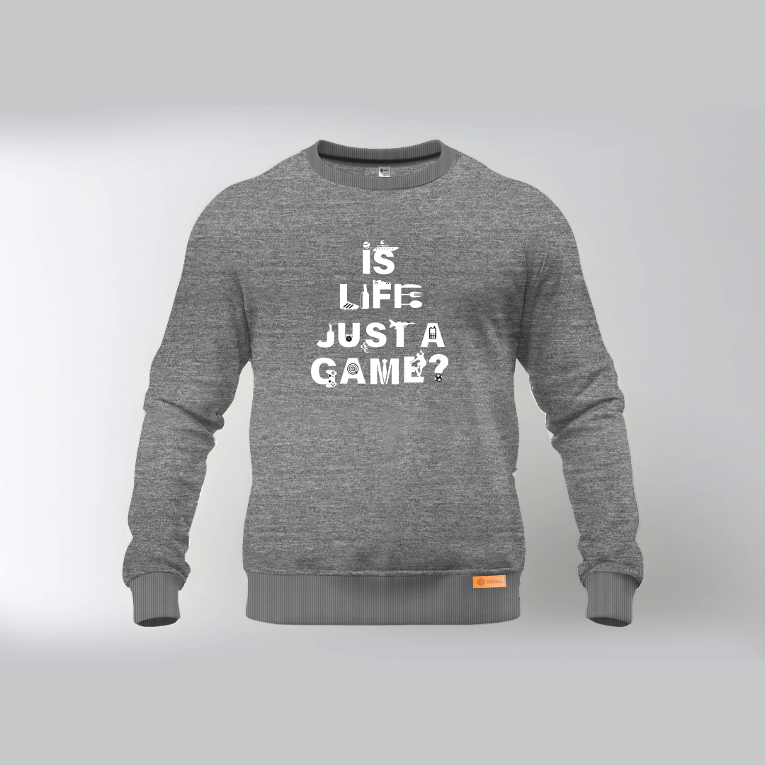 Is Life Just A Game Sweatshirt