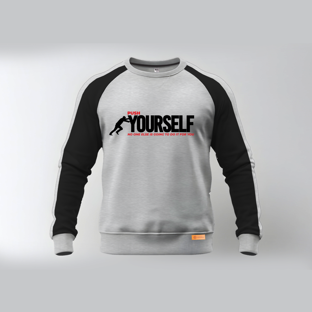 PUSH YOURSELF NO ONE ELSE IS GOING TO DO IT FOR YOU Sweatshirt