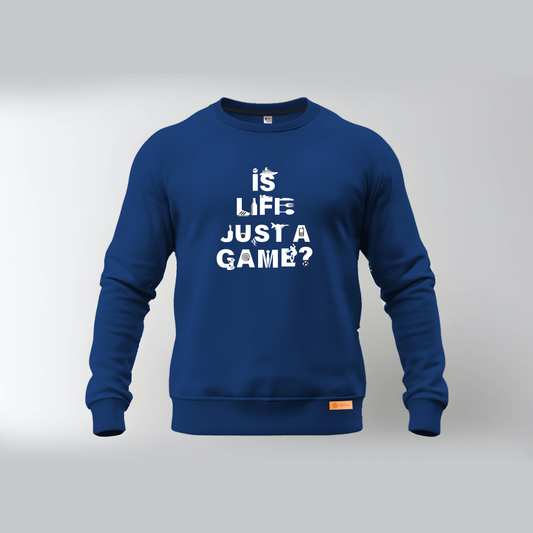 Is Life Just A Game Sweatshirt