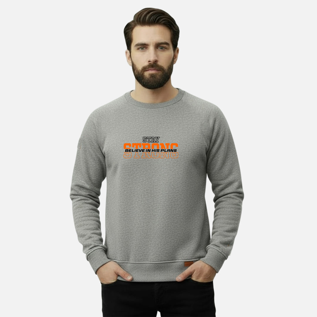 Stay Strong Believe in his Plans | Sweatshirts
