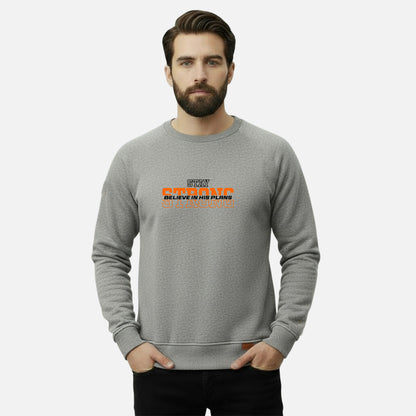 Stay Strong Believe in his Plans | Sweatshirts